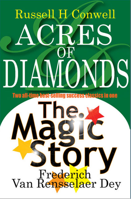 Acres of Diamonds PLUS The Magic Story, Russell H.Conwell, Frederick Van Rensselaer Dey
