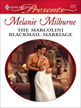 The Marcolini Blackmail Marriage, Melanie Milburne