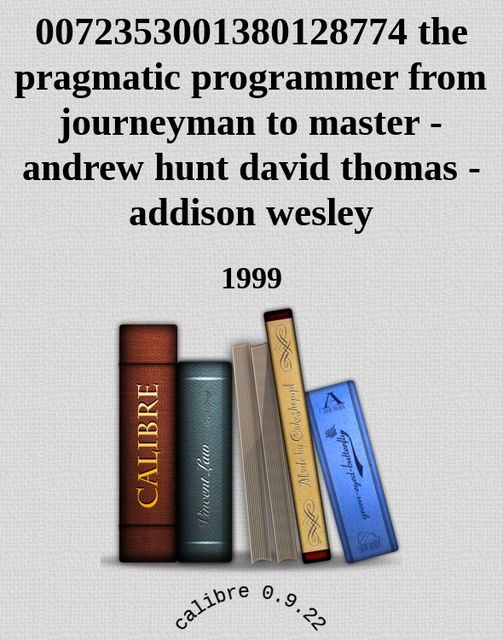 0072353001380128774 the pragmatic programmer from journeyman to master – andrew hunt david thomas – addison wesley, 1999