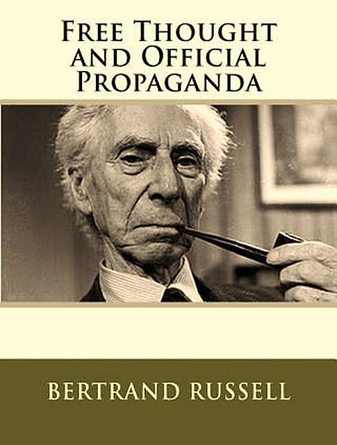 Free Thought and Official Propaganda, Bertrand Russell
