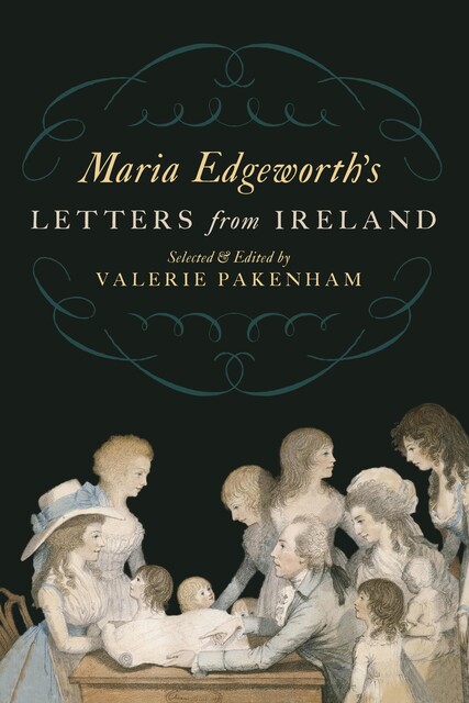 Maria Edgeworth's Letters from Ireland, Maria Edgeworth
