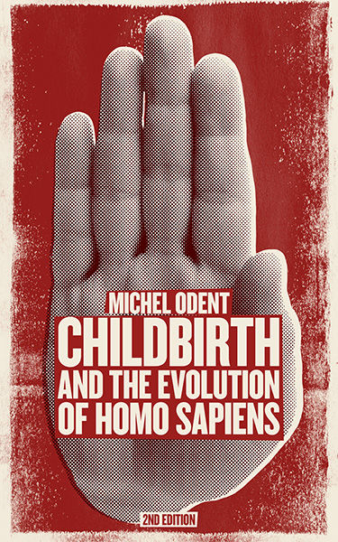 Childbirth and the Evolution of Homo sapiens, Michel Odent