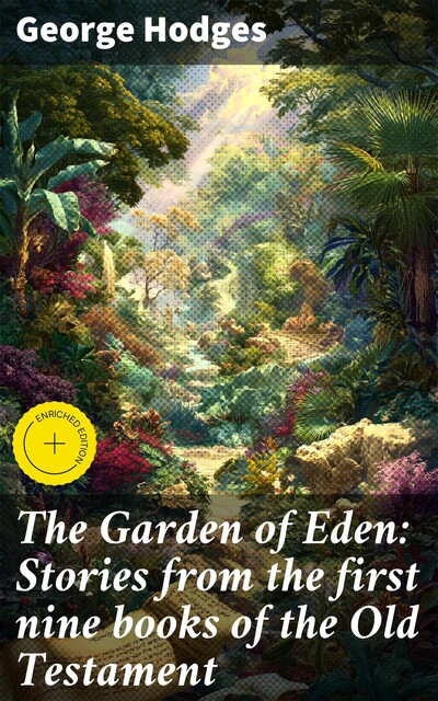 The Garden of Eden: Stories from the first nine books of the Old Testament, George Hodges
