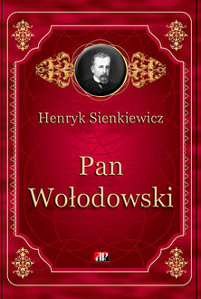 Pan Wołodowski, Henryk Sienkiewicz