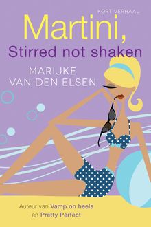 Martini, stirred not shaken, Marijke van den Elsen