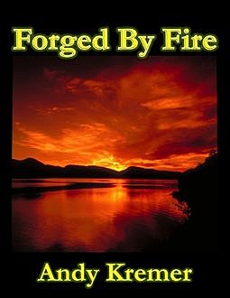 Forged By Fire, Andy Kremer