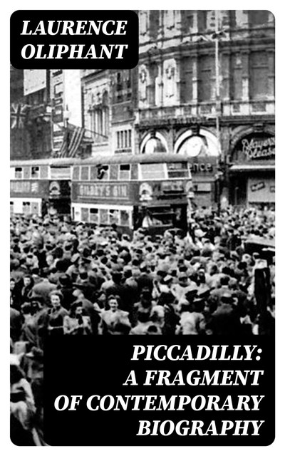 Piccadilly: A Fragment of Contemporary Biography, Laurence Oliphant