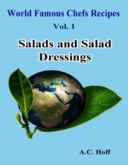 World Famous Chefs Recipes Vol. 1: Salads and Salad Dressings, A.C. Hoff
