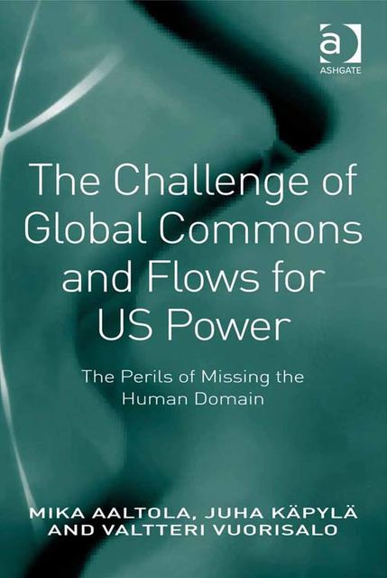The Challenge of Global Commons and Flows for US Power, Mika Aaltola, Valtteri Vuorisalo