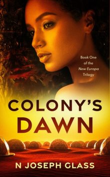 Colony's Dawn, N. Joseph Glass