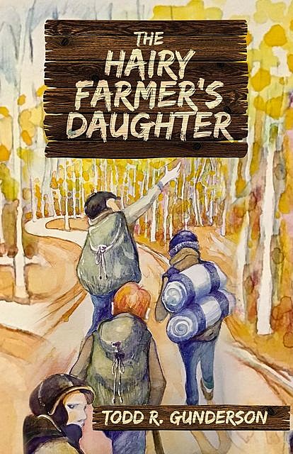 The Hairy Farmer's Daughter, Todd R. Gunderson