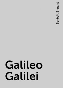 Galileo Galilei, Bertolt Brecht