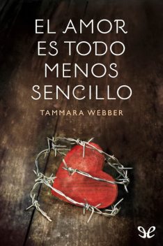 El amor es todo menos sencillo, Tammara Webber