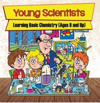 Young Scientists: Learning Basic Chemistry (Ages 9 and Up), Baby Professor