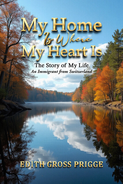 My Home Is Where My Heart Is, Edith Gross Prigge