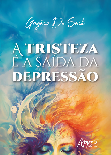 A Tristeza é a Saída da Depressão, Gregório De Sordi