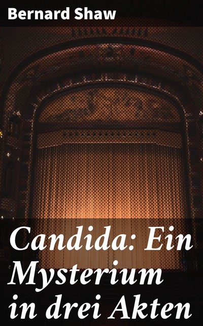 Candida: Ein Mysterium in drei Akten, Bernard Shaw