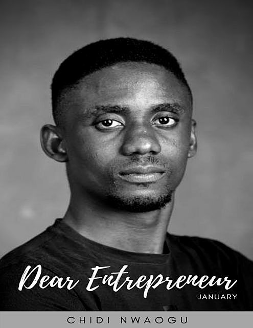 Dear Entrepreneur: January, Chidi Nwaogu