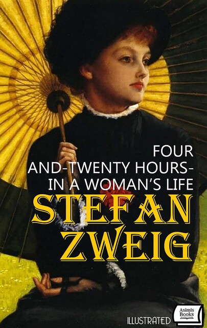 Four-and-Twenty Hours in a Woman’s Life. Illustrated, Stefan Zweig