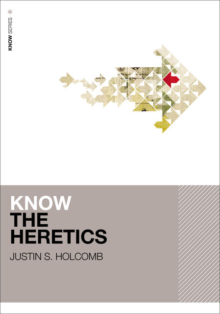 Know the Heretics, Justin Holcomb