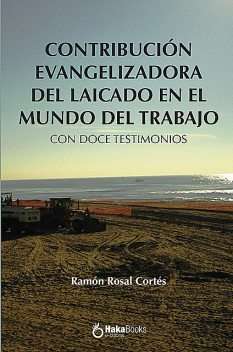 Contribucion evangelizadora del laicado en el mundo del trabajo, Ramon Rosal Cortés
