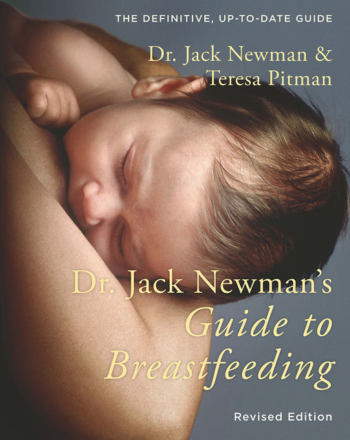 Dr. Jack Newman's Guide to Breastfeeding, Teresa Pitman, Jack Newman