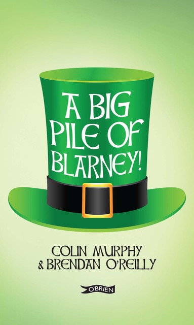 A Big Pile of Blarney, Colin Murphy, Brendan O'Reilly