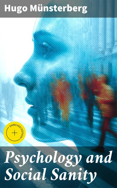 Psychology and Social Sanity, Hugo Münsterberg