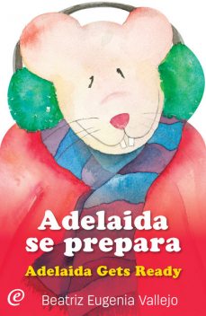 Adelaida se prepara / Adelaida Gets Ready, Beatriz Eugenia Vallejo
