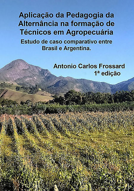 Aplicação Da Pedagogia Da Alternância Na Formação De Técnicos Em Agropecuária, Antonio Carlos Frossard