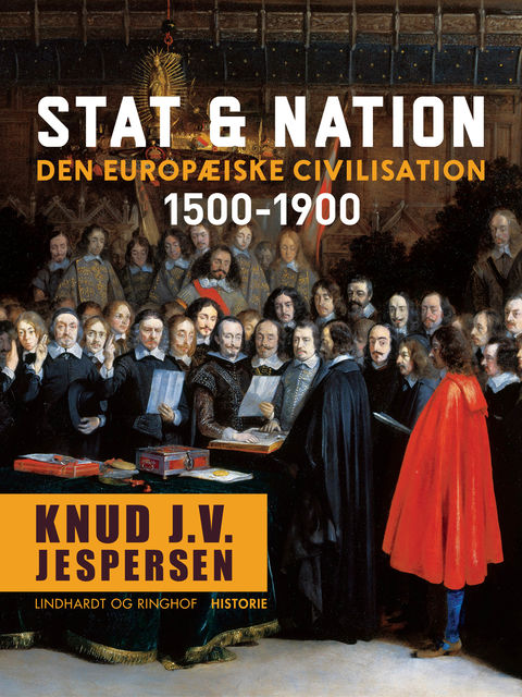 Stat & nation. Den europæiske civilisation 1500–1900, Knud J.v. Jespersen