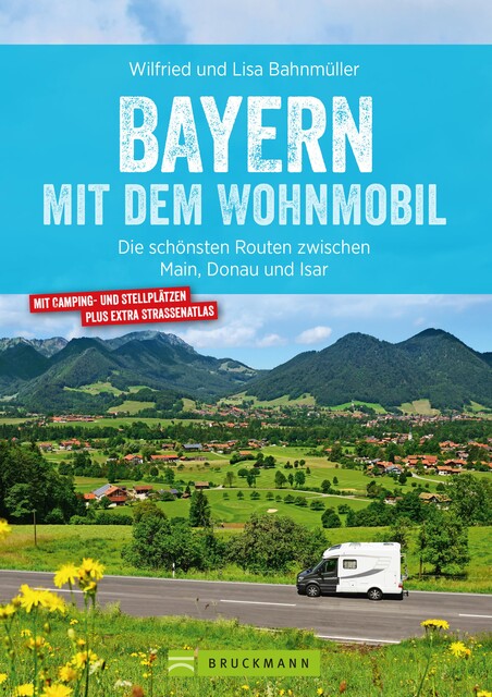 Bayern mit dem Wohnmobil, Lisa Bahnmüller, Wilfried Bahnmüller
