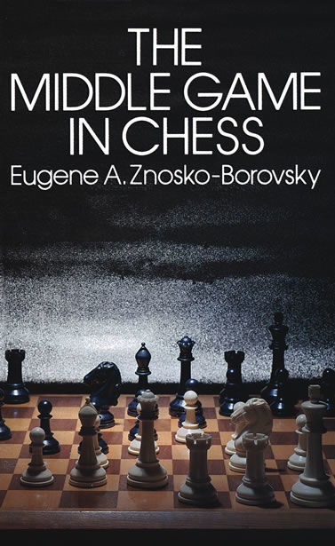 The Middle Game in Chess, Eugene Znosko-Borovsky