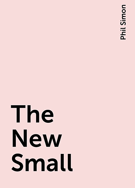 The New Small, Phil Simon