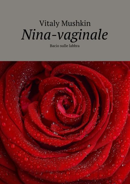Nina-vaginale. Bacio sulle labbra, Vitaly Mushkin