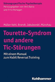 Tourette-Syndrom und andere Tic-Störungen, Alexander Münchau, Ewgeni Jakubovski, Kirsten Müller-Vahl, Valerie Brandt
