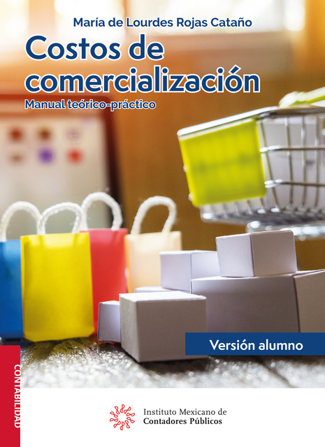 Costos de comercialización. Manual teórico-práctico (versión alumno), María De Lourdes Rojas Cataño