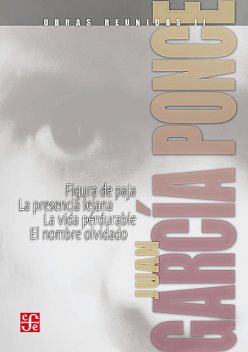 Obras reunidas, I. Novelas cortas I, Juan García Ponce