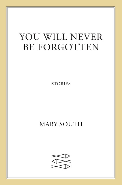 You Will Never Be Forgotten, Mary South