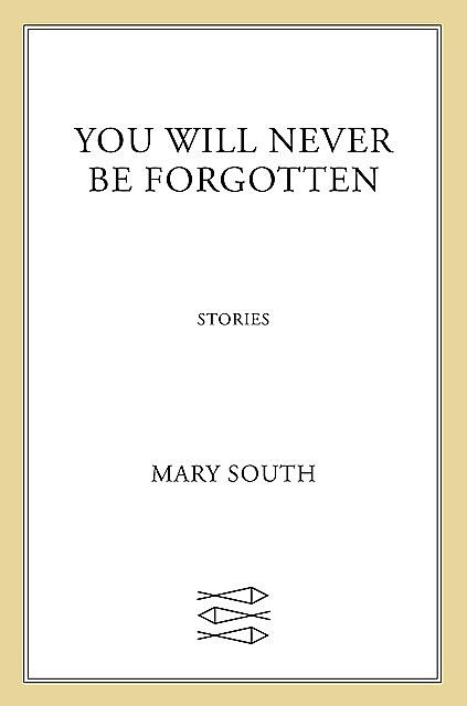 You Will Never Be Forgotten, Mary South