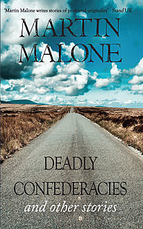 Deadly Confederacies, Martin Malone