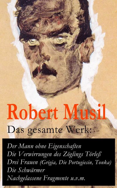 Robert Musil: Sämtliche Werke in einem Band, Robert Musil