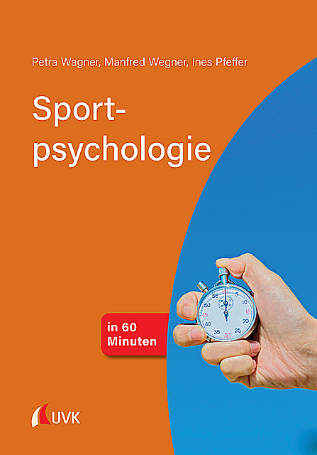 Sportpsychologie in 60 Minuten, Manfred Wegner, Petra Wagner, Ines Pfeffer
