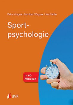 Sportpsychologie in 60 Minuten, Manfred Wegner, Petra Wagner, Ines Pfeffer