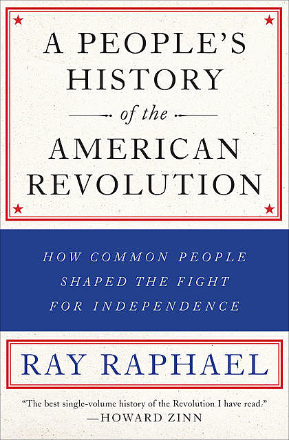 A People's History of the American Revolution, Ray Raphael