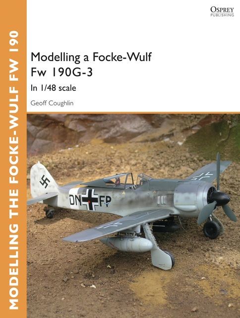 Modelling a Focke-Wulf Fw 190G-3, Geoff Coughlin