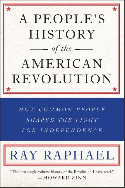 A People's History of the American Revolution, Ray Raphael