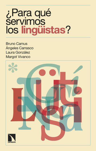 Para qué servimos los lingüistas, Laura López, Bruno Camus, Margot Vivanco Gefaell, Ángeles Carrasco Gutiérrez