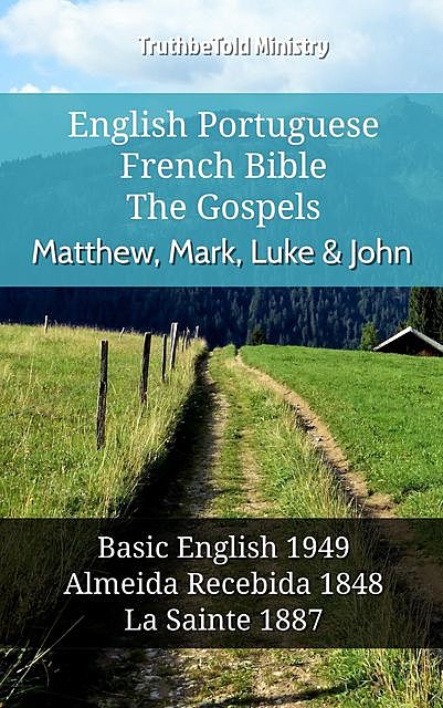 English Portuguese French Bible – The Gospels – Matthew, Mark, Luke & John, Truthbetold Ministry