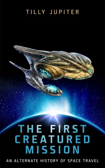 The First Creatured Mission: An Alternate History of Space Travel, Tilly Jupiter